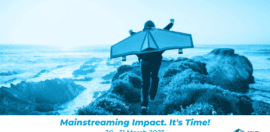 The 7th Impact Investment Summit is focused on Mainstreaming Impact. It’s Time!